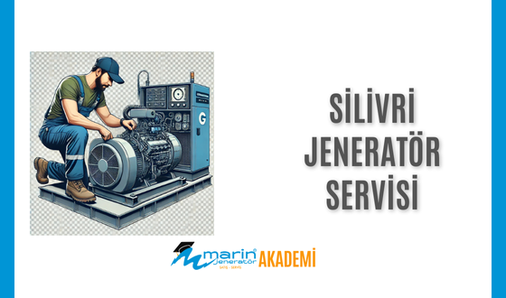 Silivri Jeneratör Servisi